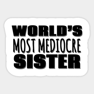 World's Most Mediocre Sister Sticker